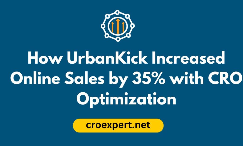 How UrbanKick Increased Online Sales by 35% with CRO Optimization