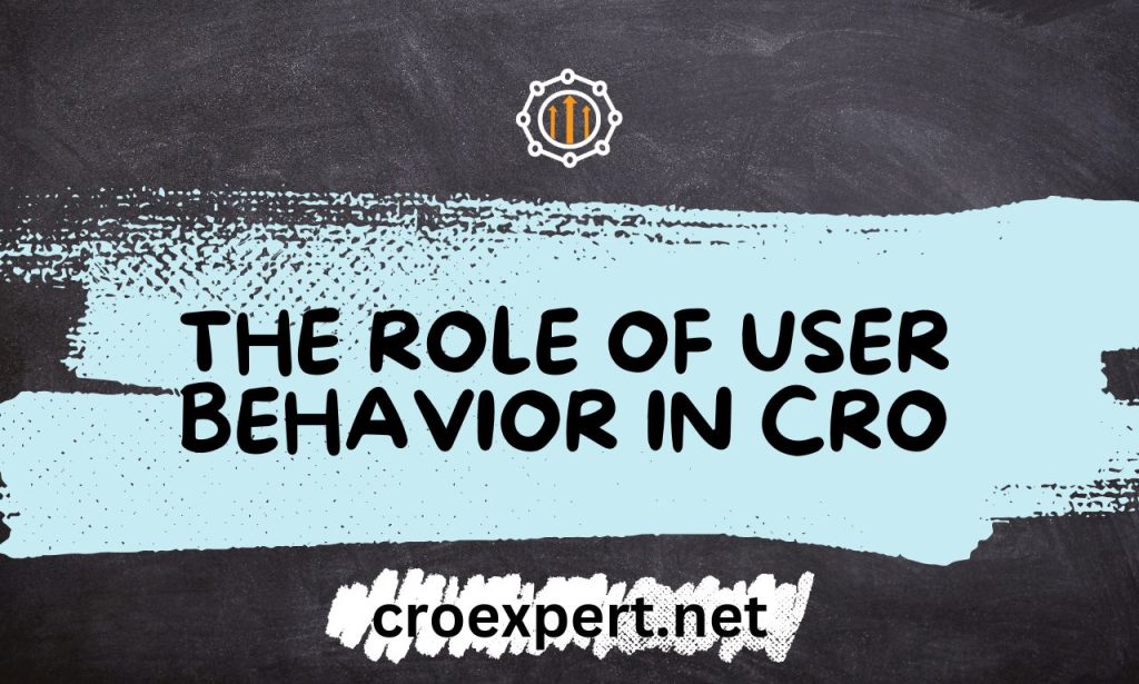 The Role of User Behavior in CRO